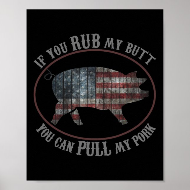 Patriotic Bbq Rub My Butt Pull My Pork Funny T Shi Poster (Front)