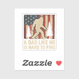 Patriotic Bigfoot A Dad Like Me Is Hard To Find Fu Sticker