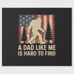 Patriotic Bigfoot A Dad Like Me Is Hard To Find Fu Wrapping Paper