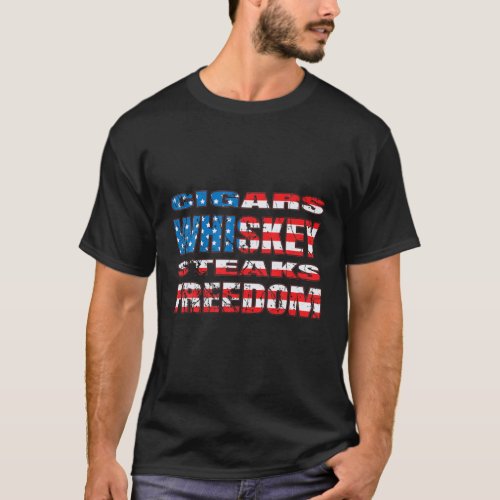 Patriotic Cigars Whiskey Steaks Freedom Malt Whisk T_Shirt