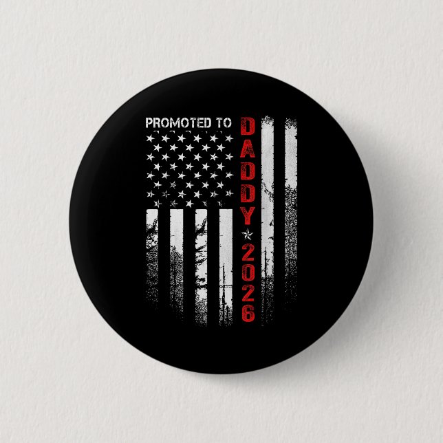 Patriotic Dad 2026 Promoted To Daddy Est 2026 New  Button (Front)