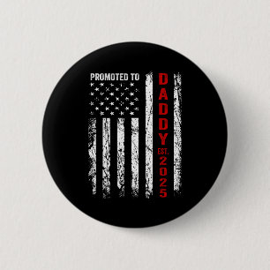 Patriotic Dad Promoted To Daddy Est 2025 New Dad 2 Button