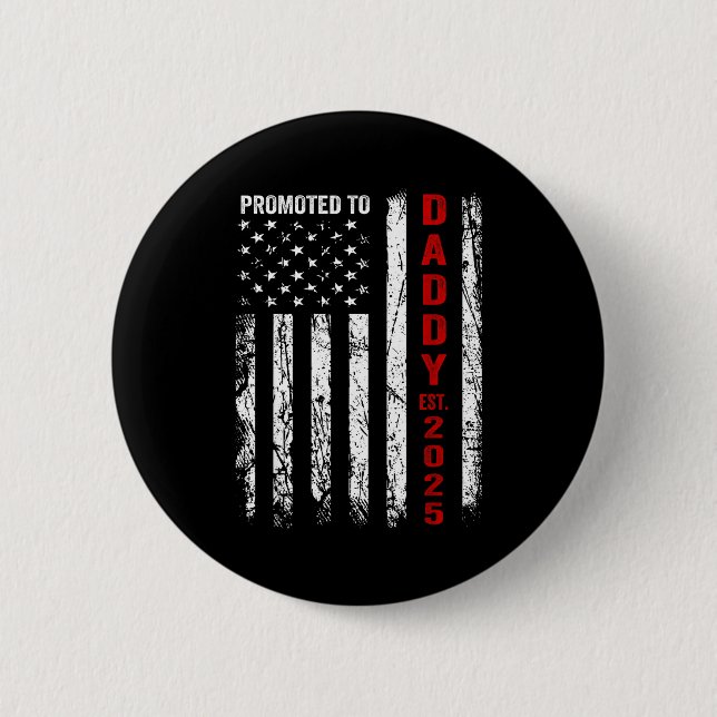 Patriotic Dad Promoted To Daddy Est 2025 New Dad 2 Button (Front)