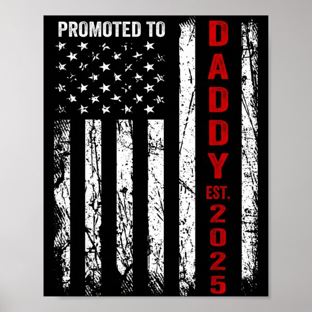 Patriotic Dad Promoted To Daddy Est 2025 New Dad 2 Poster (Front)