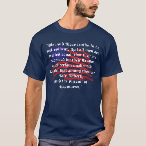 Patriotic declaration of independence quotes T_Shirt