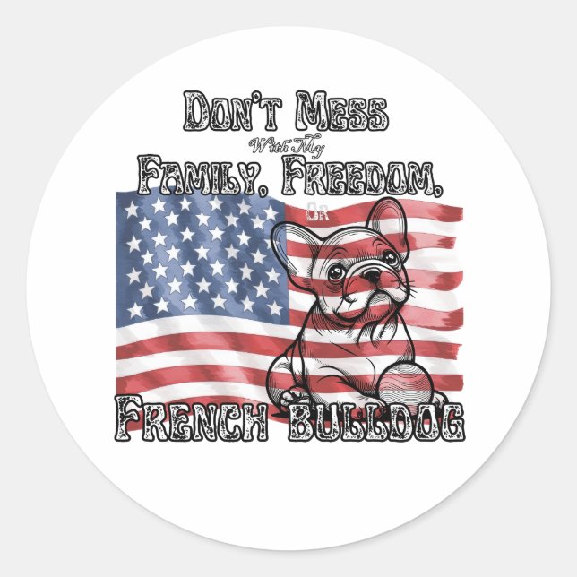 Patriotic Don’t Mess with my French Bulldog Classic Round Sticker (Front)