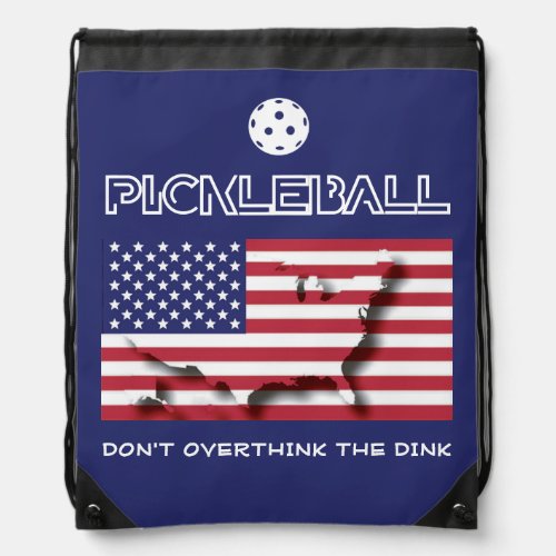 Patriotic DONT OVERTHINK THE DINK Pickleball Drawstring Bag