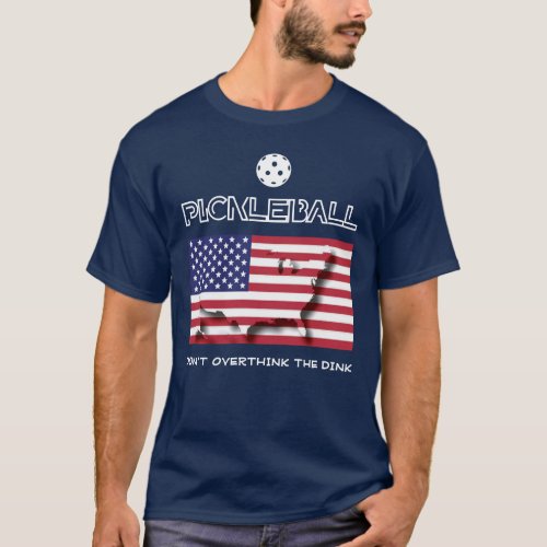Patriotic DONT OVERTHINK THE DINK Pickleball T_Shirt