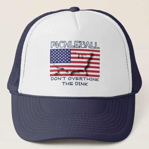 Patriotic DONT OVERTHINK THE DINK Pickleball Trucker Hat