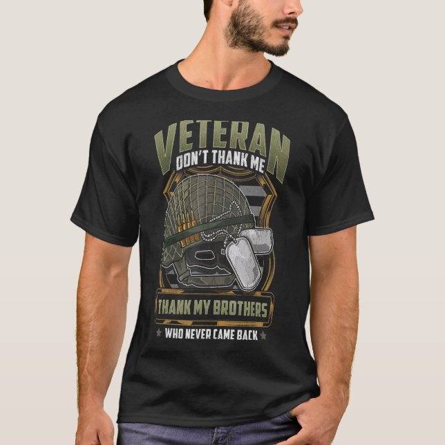 Patriotic Don't Thank Me Thank My Brothers Veteran T-Shirt (Front)