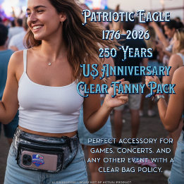 Patriotic Eagle 1776–2026 250 Years US Anniversary Clear Fanny Pack