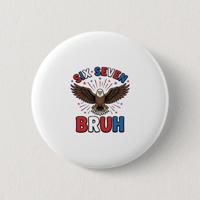 Patriotic Eagle Six Seven Bruh Vector Design_1 Button (Front)