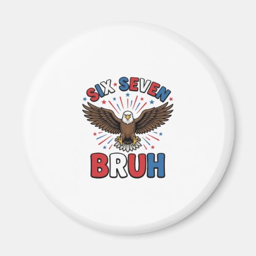 Patriotic Eagle Six Seven Bruh Vector Design_1 Magnet