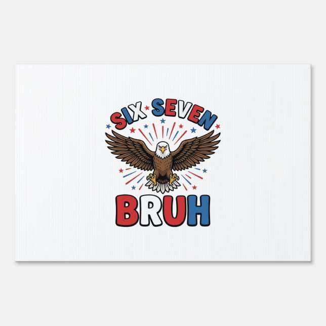 Patriotic Eagle Six Seven Bruh Vector Design_1 Sign (Front)