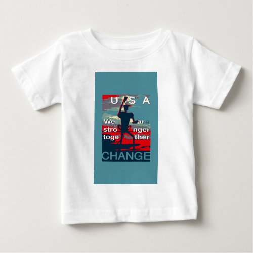 Patriotic Empowering USA Change Stronger Together Baby T_Shirt