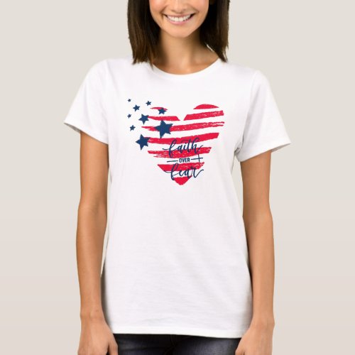 Patriotic Faith over Fear T_Shirt