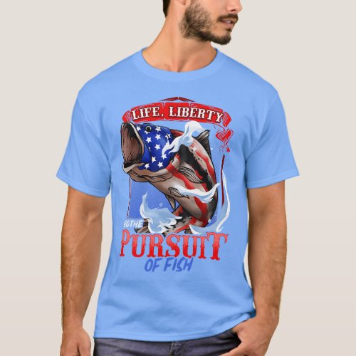 Patriotic Fishing Life Liberty And The Pursuit Of  T_Shirt