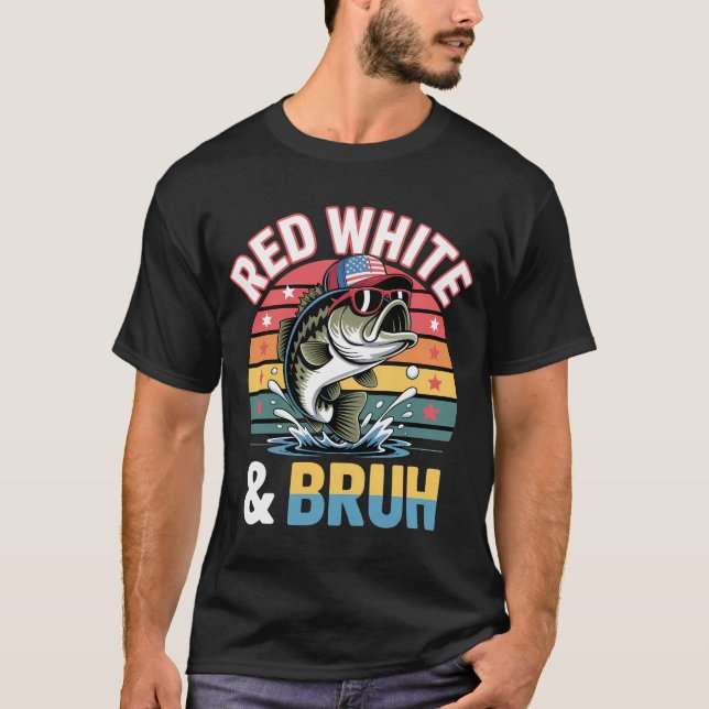 Patriotic Fishing Red White & Bruh T-Shirt (Front)