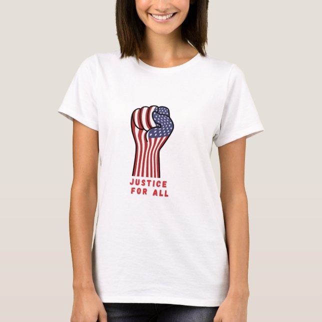 Patriotic Fist Justice For All Protest T-Shirt (Front)