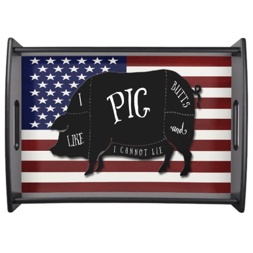 Patriotic Flag I Like Pig Butts and I Cannot Lie Serving Tray