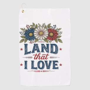 Patriotic Floral Land That I Love Shirt Design_1 Golf Towel