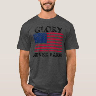 Patriotic Glory Never Fades T-Shirt