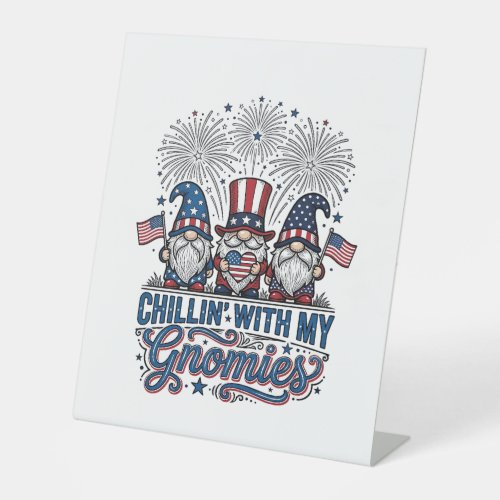 Patriotic Gnome Chillin With My Gnomies Shirt Desi Pedestal Sign
