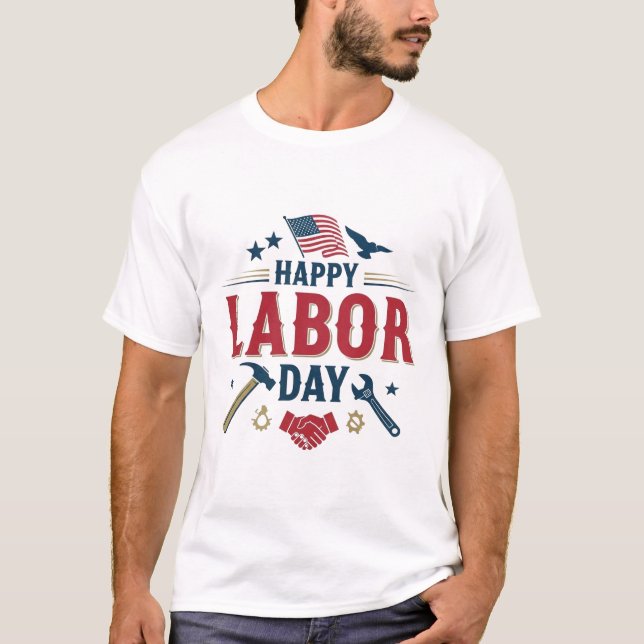 Patriotic Happy Labor Day American Worker & Flag T-Shirt (Front)