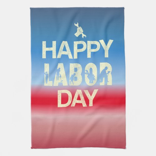 Patriotic Happy Labor Day For Workers Kitchen Towel