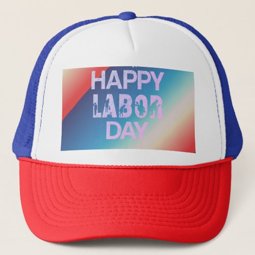 Patriotic Happy Labor Day For Workers Trucker Hat