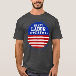 Patriotic Happy Labor Day God Bless American T-Shirt