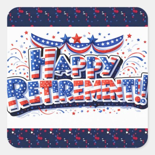 Patriotic Happy Retirement Celebration Design Square Sticker