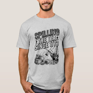 Patriotic History Spilling The Tea Since 1773 T-Shirt