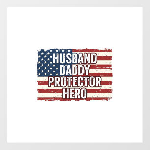 Patriotic Husband Daddy Protector Hero Flag Shirt  Floor Decals