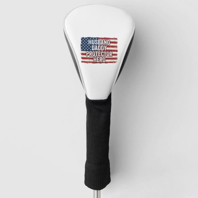 Patriotic Husband Daddy Protector Hero Flag Shirt  Golf Head Cover (Front)