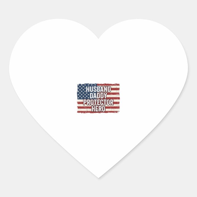 Patriotic Husband Daddy Protector Hero Flag Shirt  Heart Sticker (Front)