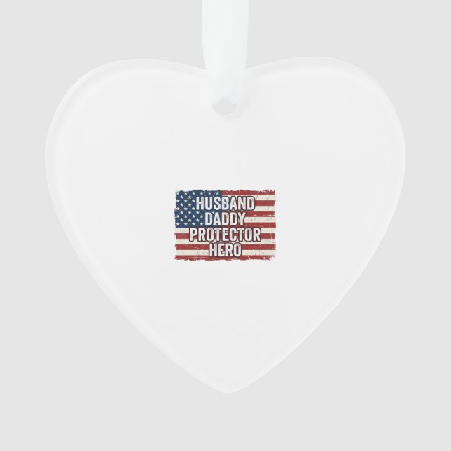 Patriotic Husband Daddy Protector Hero Flag Shirt  Ornament (Front)