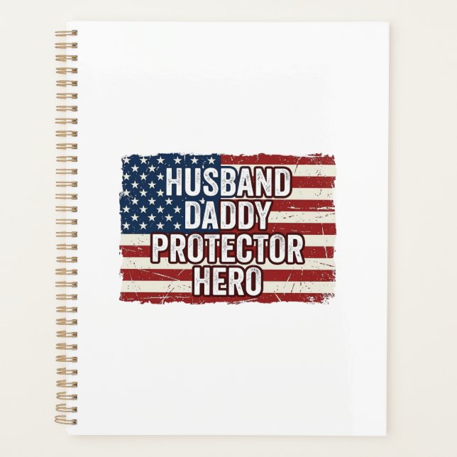 Patriotic Husband Daddy Protector Hero Flag Shirt  Planner (Front)