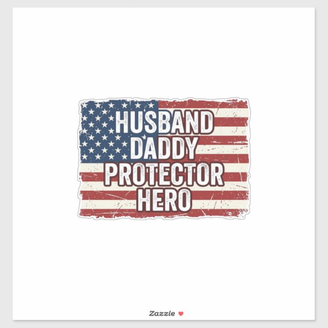 Patriotic Husband Daddy Protector Hero Flag Shirt  Sticker (Sheet)