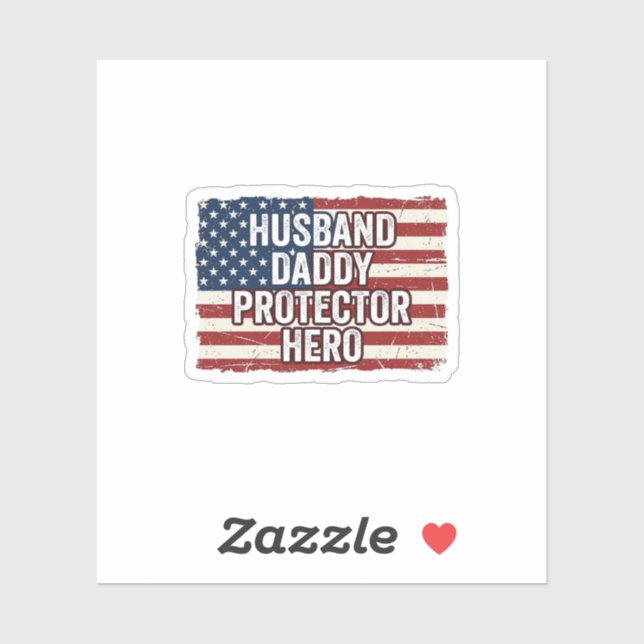 Patriotic Husband Daddy Protector Hero Flag Shirt  Sticker (Sheet)