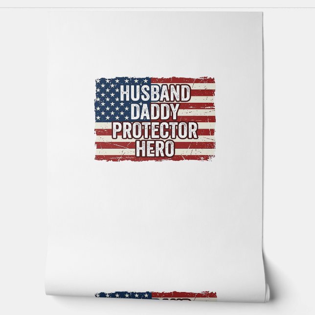 Patriotic Husband Daddy Protector Hero Flag Shirt  Wallpaper (Unrolling)