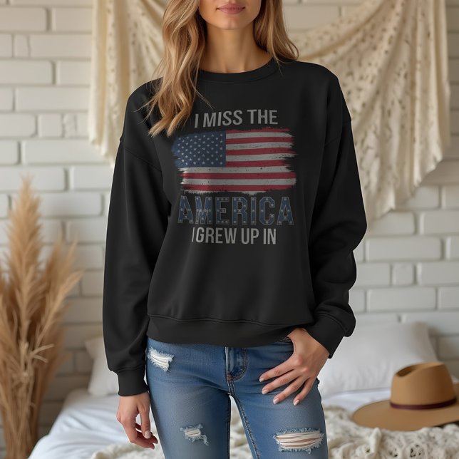  Patriotic “I Miss the America I Grew Up In”  Sweatshirt (Patriotic “I Miss the America I Grew Up In” Sweatshirt – Vintage American Flag Design)