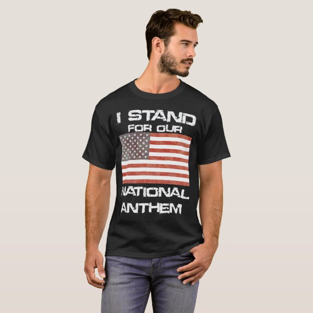 Patriotic I STAND for our National Anthem T-Shirt (Front Full)