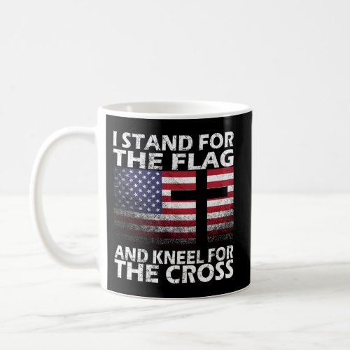 Patriotic I Stand For The Flag And Kneel For The C Coffee Mug