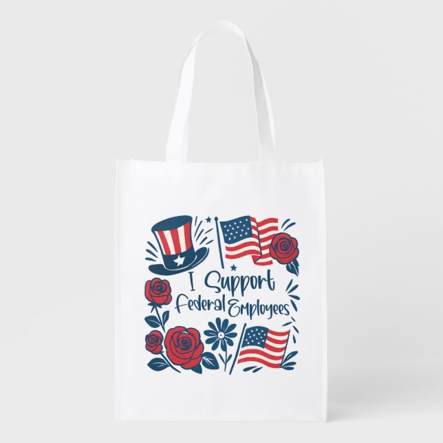 Patriotic I Support Federal Employees, Workers Grocery Bag (Front)