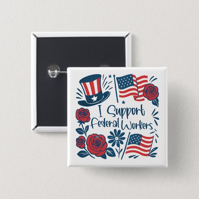 Patriotic I Support Federal Workers, Fed Employees Button (Front & Back)