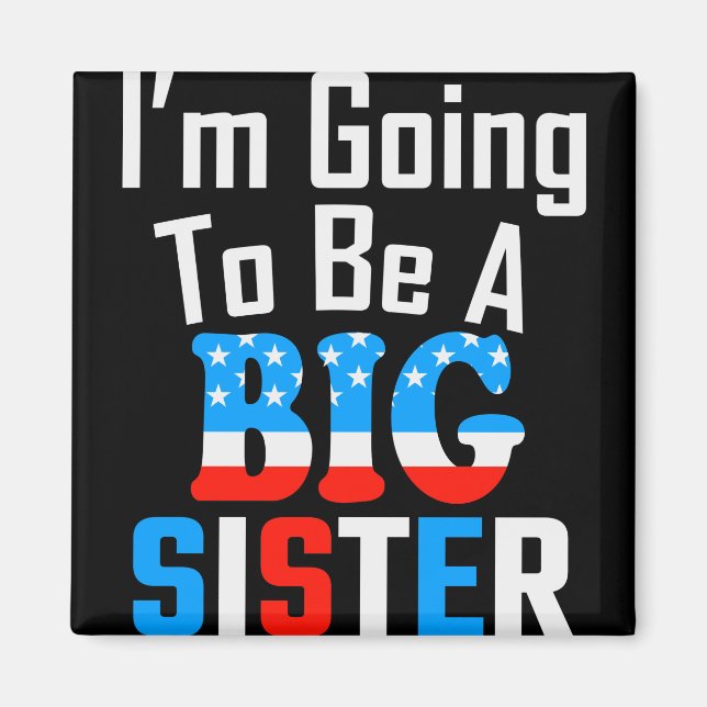 Patriotic I'm Going To Be A Big Sister Magnet (Front)