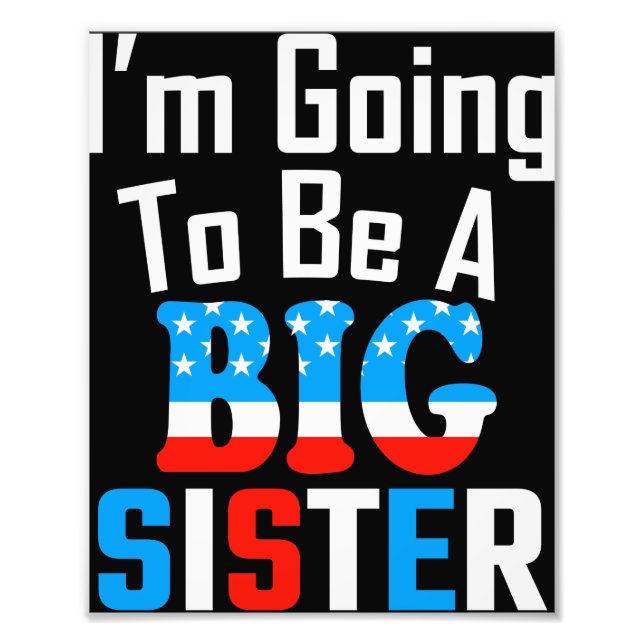 Patriotic I'm Going To Be A Big Sister Photo Print (Front)
