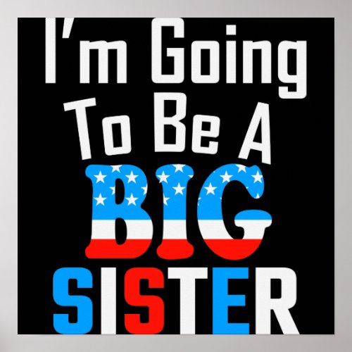 Patriotic Im Going To Be A Big Sister Poster