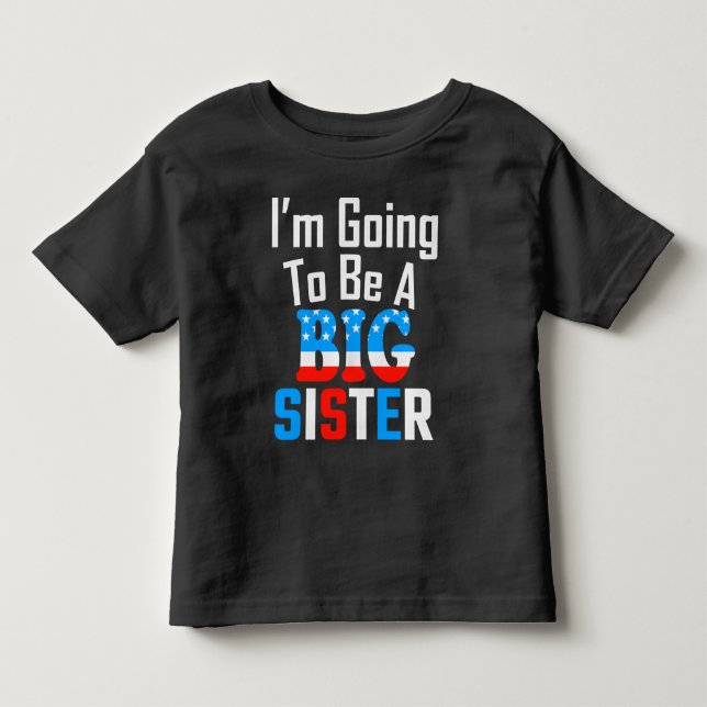 Patriotic I'm Going To Be A Big Sister Toddler T-shirt (Front)